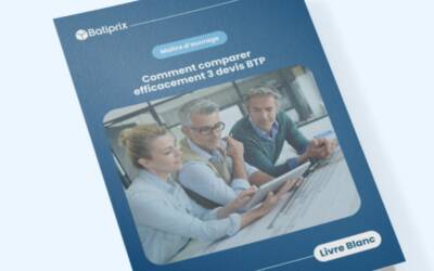 Découvrez notre guide pour comparer efficacement vos devis BTP